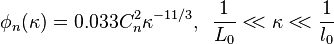 \phi_n(\kappa) = 0.033C_n^2\kappa^{-11/3},\,\,\,\frac{1}{L_0}<\!\!<\kappa<\!\!<\frac{1}{l_0}\,