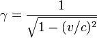 \gamma = \frac{1}{\sqrt{1 - (v/c)^2}}