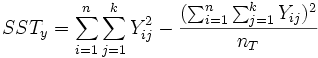 SST_y=\sum_{i=1}^n\sum_{j=1}^kY_{ij}^2-\frac{(\sum_{i=1}^n\sum_{j=1}^kY_{ij})^2}{n_T}