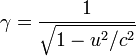 \gamma = \frac{1}{\sqrt{1 - u^2/c^2}} \,\!