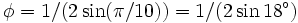 \phi=1/(2\sin(\pi/10))=1/(2\sin 18^\circ)