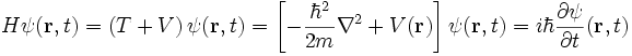 H \psi(\mathbf{r}, t) = (T + V) \, \psi(\mathbf{r}, t) = \left[ - \frac{\hbar^2}{2m} \nabla^2 + V(\mathbf{r}) \right] \psi(\mathbf{r}, t) = i \hbar \frac{\partial \psi}{\partial t} (\mathbf{r}, t)