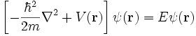 \left[ - \frac{\hbar^2}{2m} \nabla^2 + V(\mathbf{r}) \right] \psi(\mathbf{r}) = E \psi (\mathbf{r})